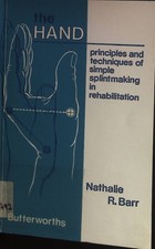 The Hand: Principles and Techniques of Simple Splint Making in Rehabilitation. B