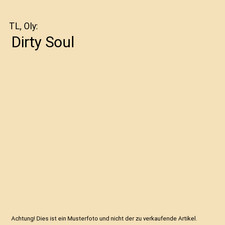 Dirty Soul, TL, Oly