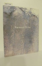 Raimund Girke : Arbeiten auf