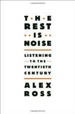 The Rest Is Noise: Listening to the Twentieth Century