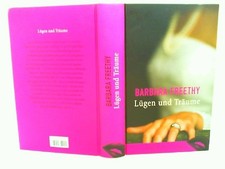 Lügen und Träume : Roman. Barbara Freethy. Aus dem Engl. von Irmhild Seeland / G