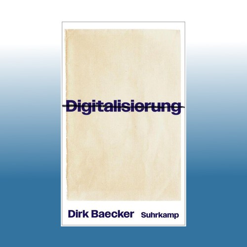 Digitalisierung dirk baecker - digitalisierung,