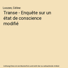 Transe - Enquête sur un état de conscience modifié, Loozen, Céline