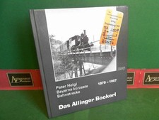 Das Allinger Bockerl - Bayerns kürzeste Bahnstrecke 1875-1967. Heigl, Peter:
