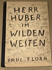 Paul Flora – Herr Huber im Wilden Westen (1946) – frühe Ausgabe – Tyrolia Verlag