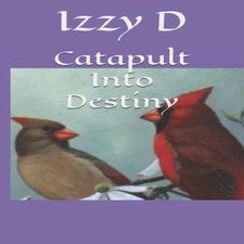 Catapult Into Destiny Izzy D