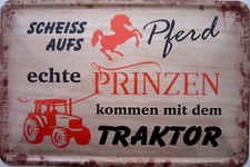 Blechschild Schild 20x30 cm - Scheiß aufs Pferd echte Prinzen Traktor 