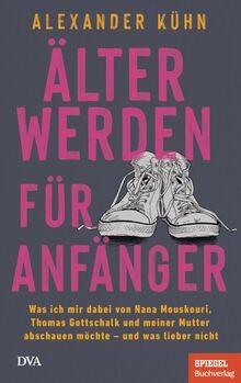 älterwerden für anfänger - Älterwerden,