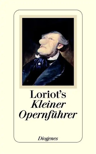 Loriot kleiner opernführer - loriot's,