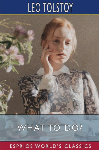 Leo tolstoy what to do - what,