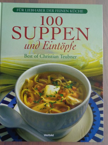 Christian teubner 100 suppen - teubner,