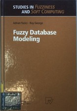 Fuzzy Database Modeling. Studies in Fuzziness and Soft Computing Vol. 26; Yazici