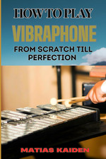 HOW TO PLAY VIBRAPHONE FROM