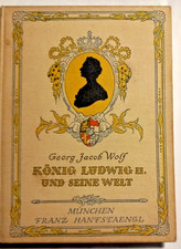 G.J.Wolf, König Ludwig II. und seine Welt, München  Bayern 1922