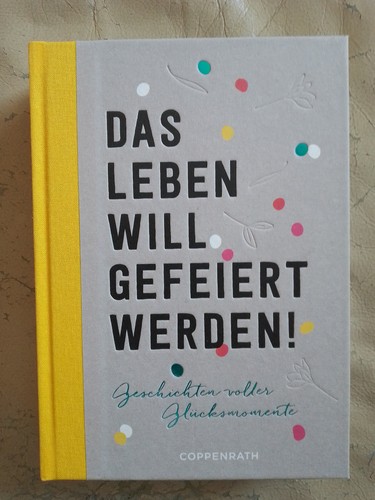 Das leben will gefeiert - das,