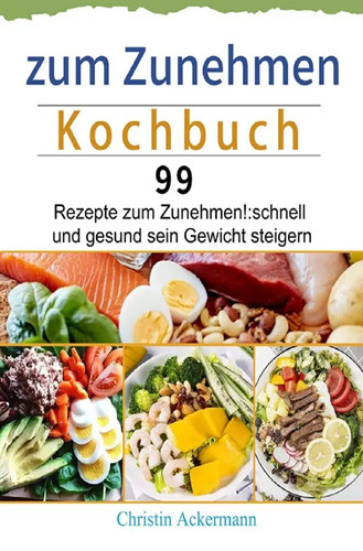 Zum zunehmen kochbuch - zunehmen,