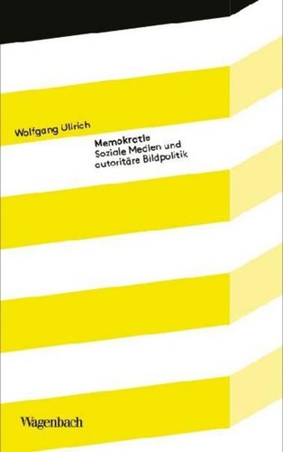 Memokratie wolfgang ullrich - memokratie,