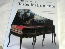 Historische Tasteninstrumente : Cembali, Spinette, Virginale, Clavichorde ; die 