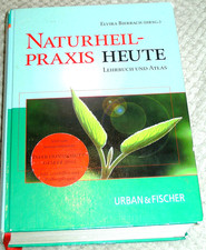 Naturheilpraxis heute. Lehrbuch und Atlas von Elvira Bierbach