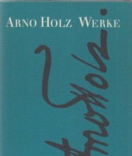 ( 7 BÄNDE ) Arno Holz. Werke. Hrsg. von Wilhelm Emrich und Anita Holz. Holz, Arn