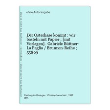 Der Osterhase kommt : wir basteln mit Papier ; [mit Vorlagen]. Gabriele Büttner-