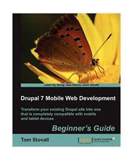 Drupal 7 Mobile Web Development Beginner's Guide, T. Stovall, Tom Stovall
