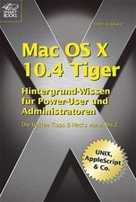 Mac OS X Tiger 10.4 - für Power-User und Administratoren Eckardt, Matthias: