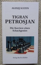 Alexej Suetin - Tigran Petrosjan - Die Karriere eines Schachgenies