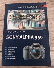 Josef & Robert Scheibel: Fotos Digital-SONY ALPHA 350 Taschenbuch 225 Seiten Top