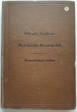 Ellendt-Seyfferts Lateinische Grammatik 39. Auflage 1895 Waidmannsche Buchhandlg