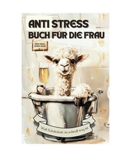 Anti Stress Buch für die Frau - Weil Schokolade zu schnell weg ist: Lustiges Ge
