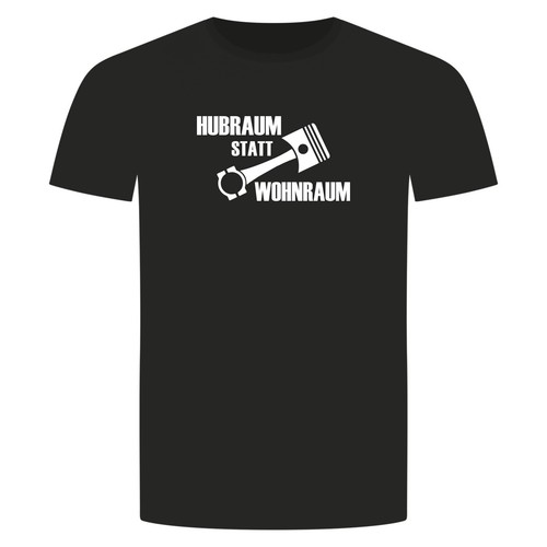 Hubraum statt wohnraum shirt - hubraum,