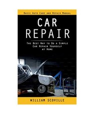 Car Repair: Basic Auto Care and Repair Manual (The Best Way to Do a Simple Car R