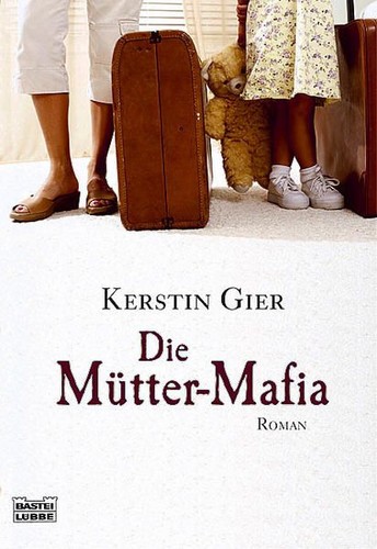 Die mütter mafia roman gier - mütter-mafia,