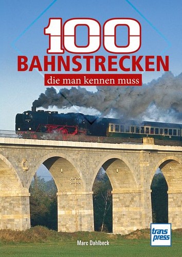 100 bahnstrecken die man - 100, bahnstrecken,