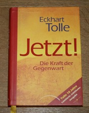 Eckhart Tolle: Jetzt! Die Kraft der Gegenwart. Limitierte Jubiläumsausgabe.