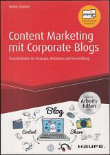 Content Marketing mit Corporate Blogs inkl. Arbeitshilfen (1. Auflage 2019) Z 1-