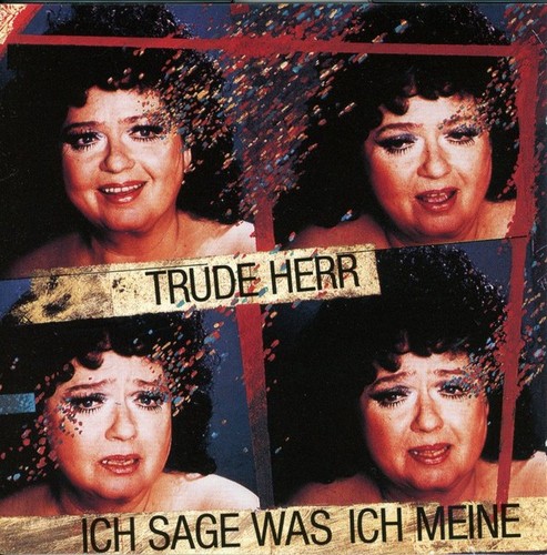 Trude herr ich sage was - was,