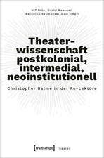 Ulf Otto / Theaterwissenschaft postkolonial, intermedial, neoi ...9783837666281