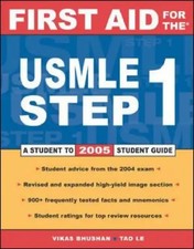First Aid for the USMLE Step 1. 2005: A Student to Student Guide - Vikas Bhushan