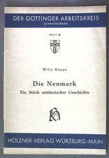 Die Neumark: Ein Stück ostdeutscher Geschichte. Der Göttinger Arbeitskreis, Hef 