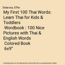 Meine ersten 100 thailändischen Wörter: Thai lernen für Kinder & Kleinkinder | Wortbuch: 100 schöne Pi