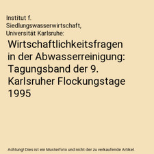 Wirtschaftlichkeitsfragen in der Abwasserreinigung: Tagungsband der 9. Karlsruhe