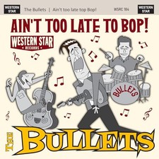 Bullets - Ain't Too Late To