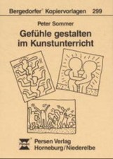 Gefühle gestalten im Kunstunterricht (Bergedorfer Kopiervorlagen) Peter Sommer M