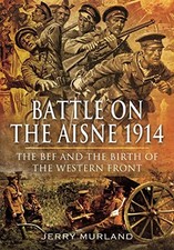 Battle on the Aisne 1914: The
