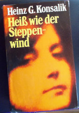 Heiß wie der Steppenwind von Heinz G. Konsalik