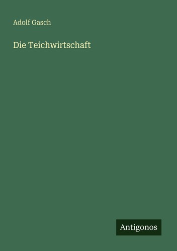 Die teichwirtschaft adolf - die,