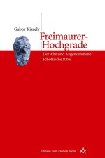 Freimaurer-Hochgrade Der Alte und Angenommene Schottische Ritus Gabor Kiszely