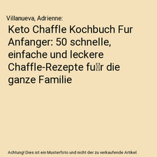 Keto Chaffle Kochbuch Fur Anfanger: 50 schnelle, einfache und leckere Chaffle-Re